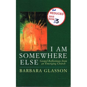 2nd Hand - I Am Somewhere Else: Gospel Reflections From An Emerging Church By Barbara Glasson